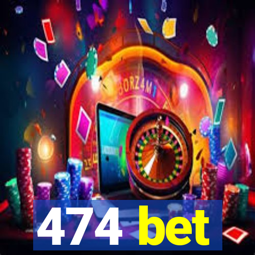 474 bet